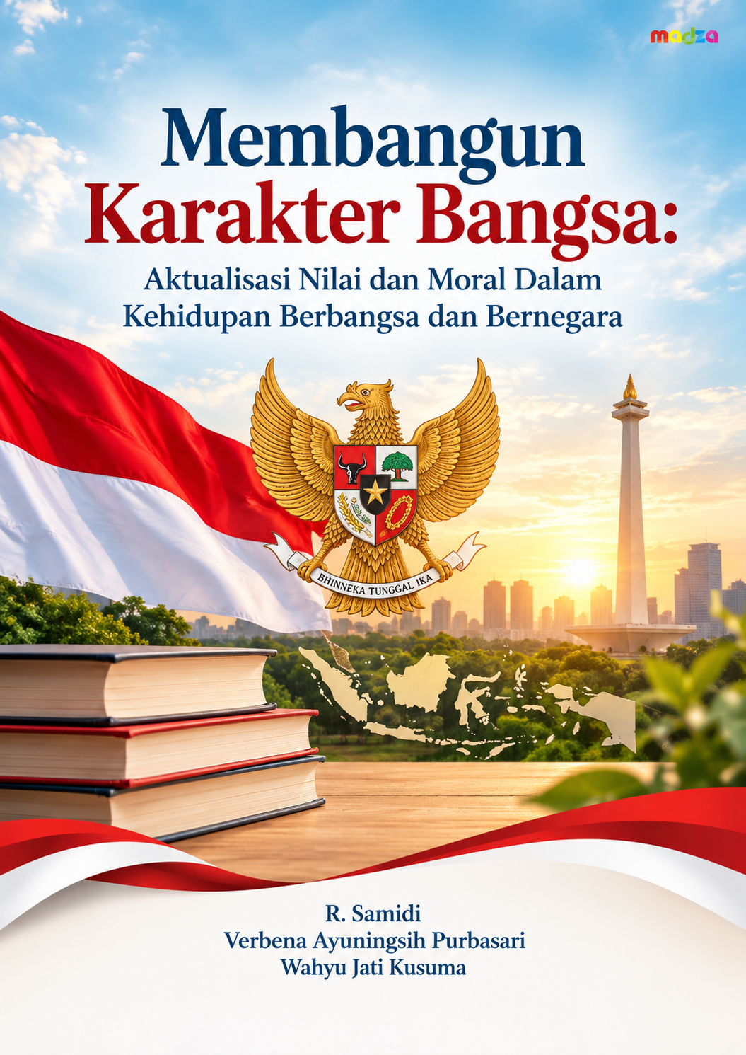 Membangun Karakter Bangsa: Aktualisasi Nilai dan Moral Dalam Kehidupan Berbangsa dan Bernegara
