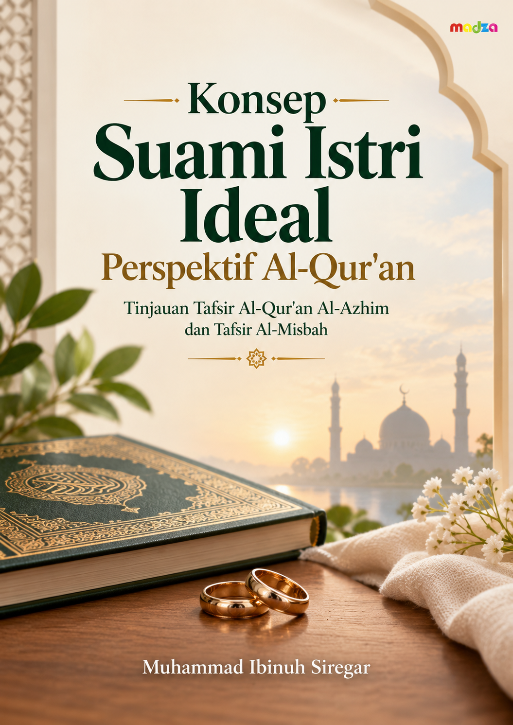 Konsep Suami Istri Ideal Perspektif Al-Qur'an: Tinjauan Tafsir Al-Qur'an Al-Azhim dan Tafsir Al-Misbah