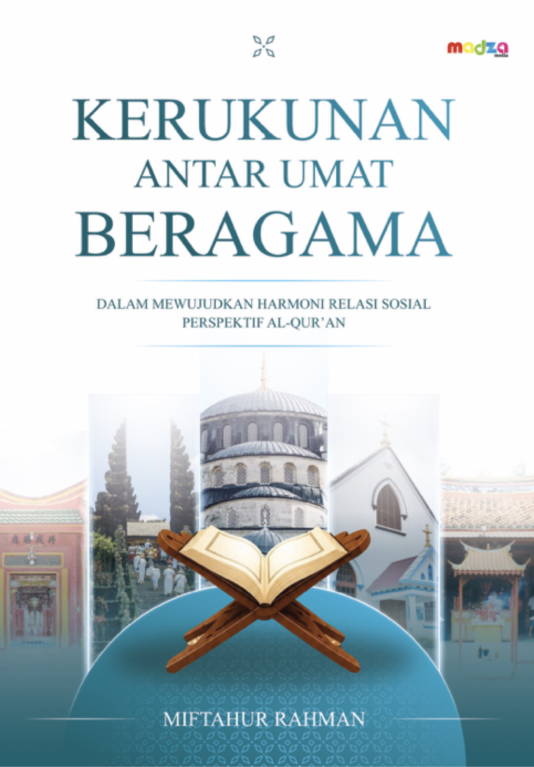 Kerukunan Antar Umat Beragama dalam Mewujudkan Harmoni Relasi Sosial Perspektif Al-Qur'an