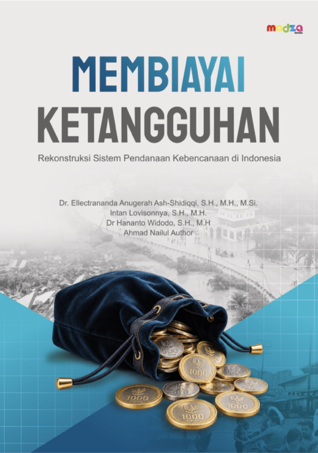 Membiayai Ketangguhan Rekonstruksi Sistem Pendanaan Kebencanaan di Indonesia