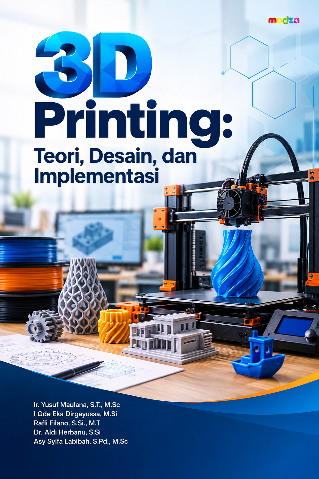 3D Printing: Teori, Desain, dan Implementasi