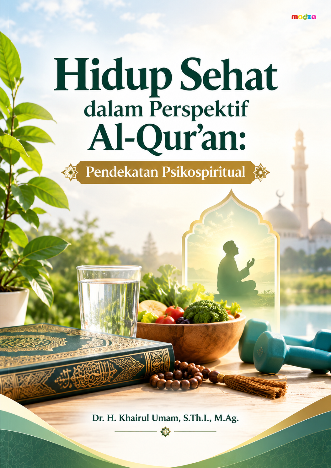 Hidup Sehat dalam Perspektif Al-Qur’an:  Pendekatan Psikospiritual