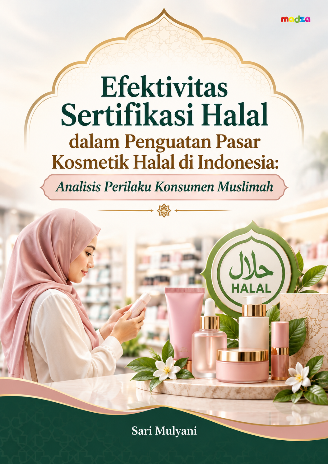 Efektivitas Sertifikasi Halal dalam Penguatan Pasar Kosmetik Halal di Indonesia: Analisis Perilaku Konsumen Muslimah