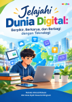 Jelajahi Dunia Digital_ Teknologi dan Kreativitas
