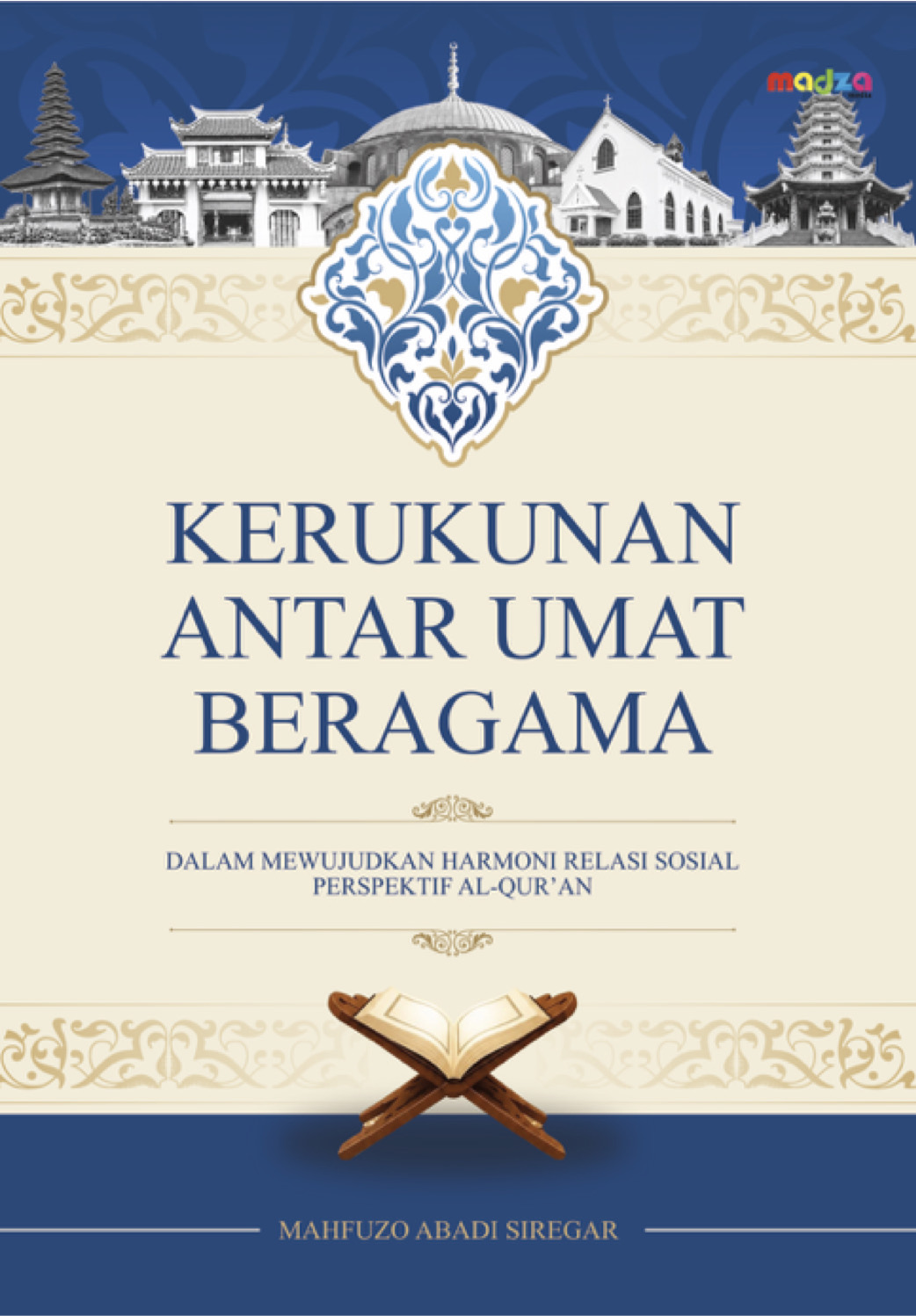 Kerukunan Antarumat Beragama dalam Mewujudkan Harmoni Relasi Sosial Perspektif Al-Qur’an