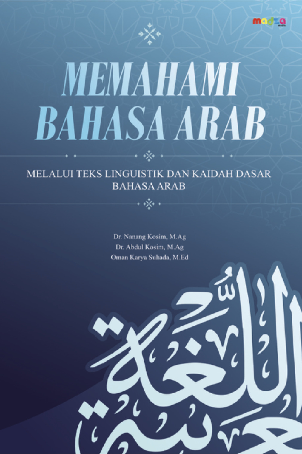 Memahami Bahasa Arab Melalui Teks Linguistik dan Kaidah Dasar Bahasa Arab (فَهْمُ اللُّغَةِ الْعَرَبِيَّةِ مِنْ خِلَالِ النُّصُوصِ اللِّسَانِيَّةِ وَالْقَوَاعِدِ الْأَسَاسِيَّةِ لِلُّغَةِ الْعَرَبِيَّةِ)