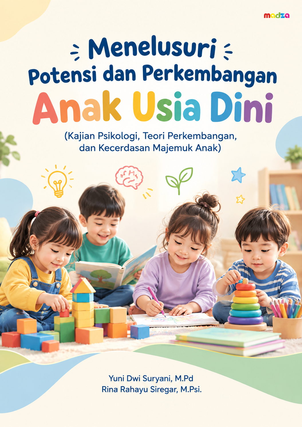 Menelusuri Potensi dan Perkembangan Anak Usia Dini (Kajian Psikologi, Teori Perkembangan, dan Kecerdasan Majemuk Anak)