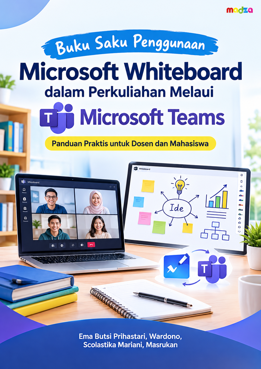 Buku Saku Penggunaan Microsoft Whiteboard dalam Perkuliahan Melaui Microsoft Teams, Panduan Praktis untuk Dosen dan Mahasiswa