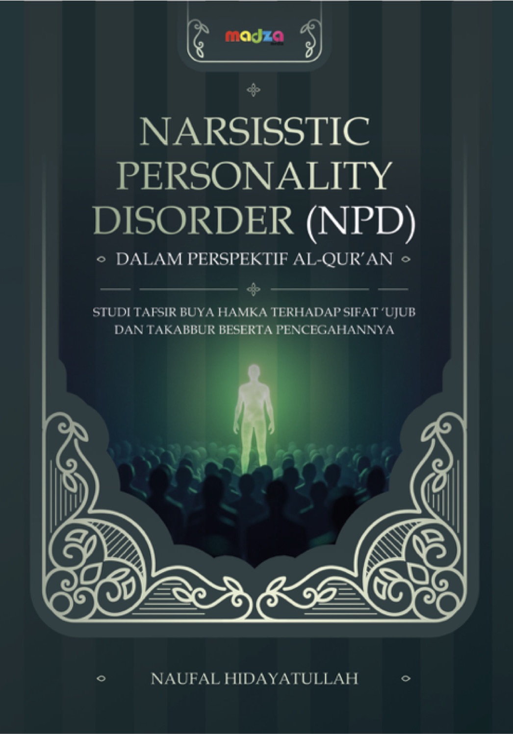 Narsisstic Personality Disorder (NPD) Dalam Perspektif Al-Qur’an: Studi Tafsir Buya Hamka Terhadap Sifat ‘Ujub dan Takabbur Beserta Pencegahannya