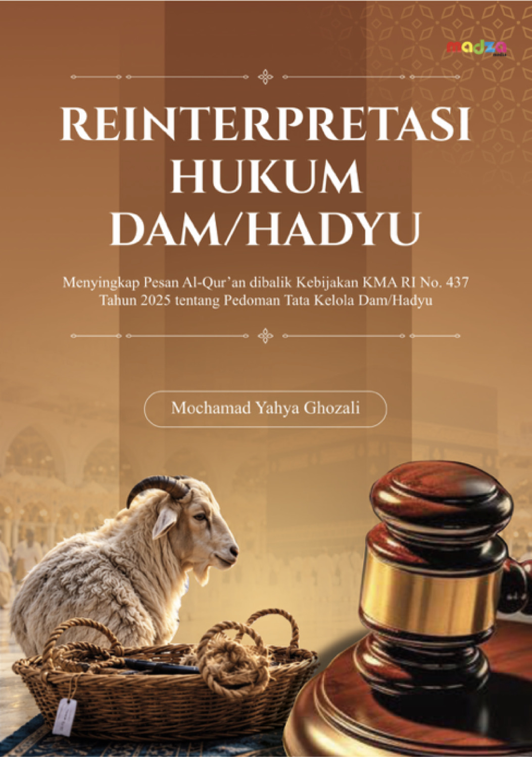 Reinterpretasi Hukum Dam/Hadyu (Menyingkap Pesan Al-Qur’an dibalik Kebijakan KMA RI No. 437 Tahun 2025 tentang Pedoman Tata Kelola Dam/Hadyu)