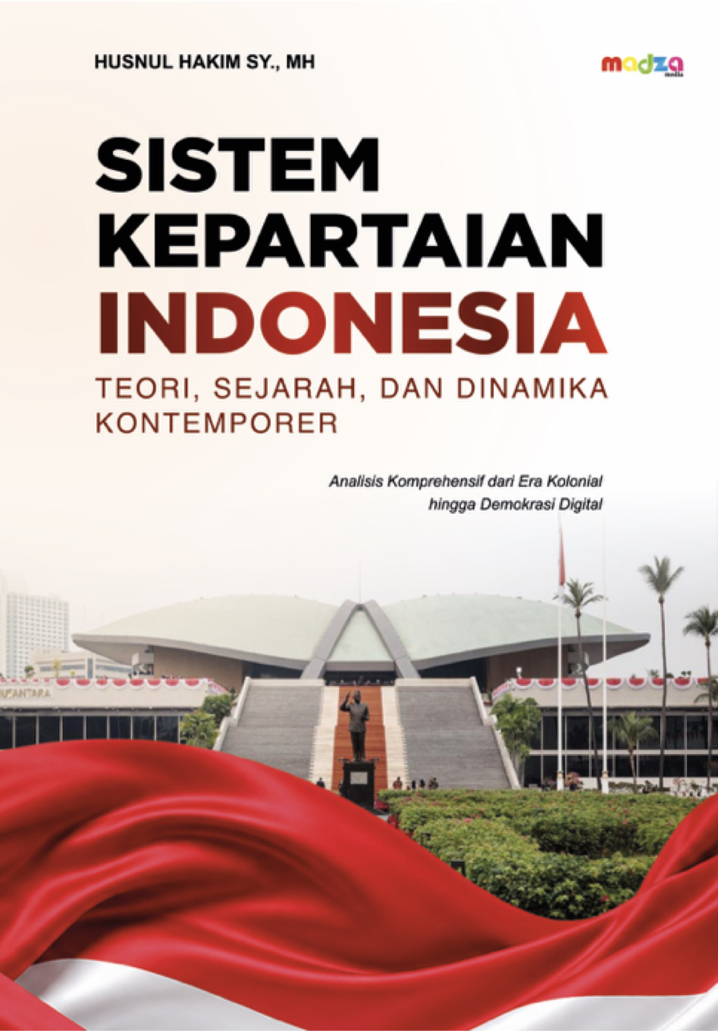 Sistem Kepartaian Indonesia: Teori, Sejarah, dan Dinamika Kontemporer. Analisis Komprehensif dari Era Kolonial Hingga Demokrasi Digital