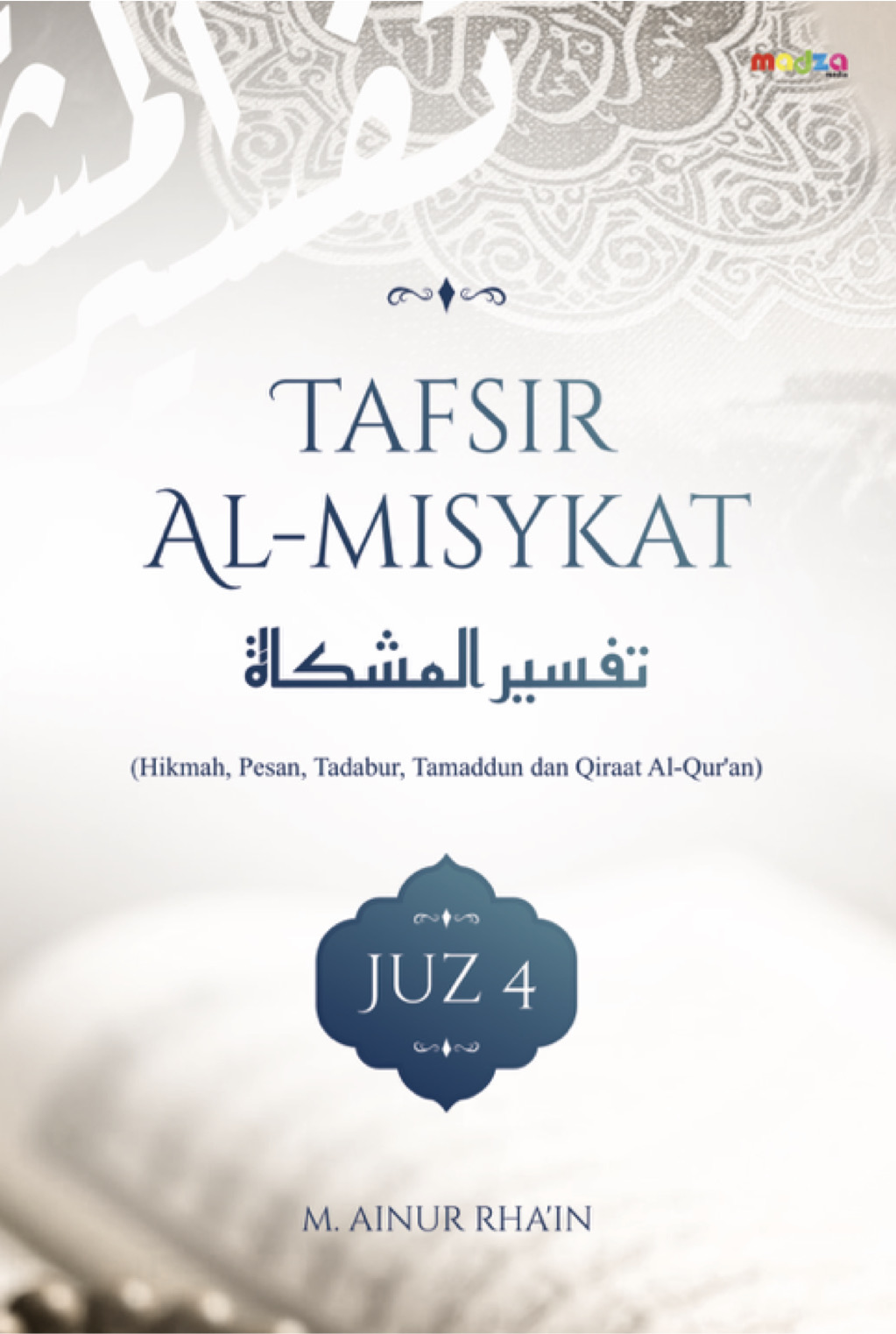 Tafsir Al-Misykat (Hikmah, Tadabur, Tamaddun dan Qiraat Al- Qur’an) Juz 4